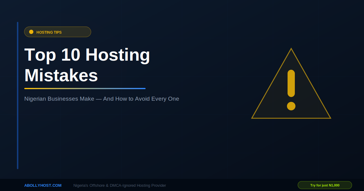 Top 10 hosting mistakes Nigeria — AbollyHost